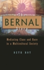 The Bernal Story : Mediating Class and Race in a Multicultural Community - Book