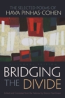 Bridging the Divide : The selected Poems of Hava Pinhas-Cohen - Book