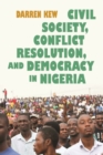 Civil Society, Conflict Resolution, and Democracy in Nigeria - Book