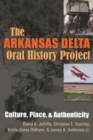 The Arkansas Delta Oral History Project : Culture, Place and Authenticity - Book