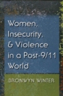 Women, Insecurity, and Violence in a Post-9/11 World - Book
