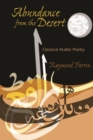 Abundance from the Desert : Classical Arabic Poetry - Book