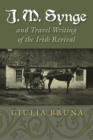 J. M. Synge and Travel Writing of the Irish Revival - Book