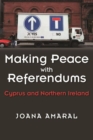 Making Peace with Referendums : Cyprus and Northern Ireland - Book