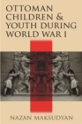 Ottoman Children and Youth during World War I - Book