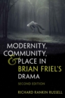 Modernity, Community, and Place in Brian Friel's Drama : Second Edition - Book