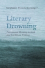Literary Drowning : Postcolonial Memory in Irish and Caribbean Writing - Book