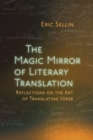 The Magic Mirror of Literary Translation : Reflections on the Art of Translating Verse - Book