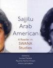 Sajjilu Arab American : A Reader in SWANA Studies - Book