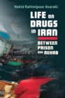 Life on Drugs in Iran : Between Prison and Rehab - Book