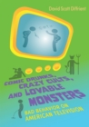 Comic Drunks, Crazy Cults, and Lovable Monsters : Bad Behavior on American Television - Book