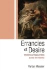 Errancies of Desire : Monstrous Masculinities across the Atlantic - Book