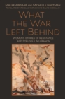 What the War Left Behind : Women's Stories of Resistance and Struggle in Lebanon - Book