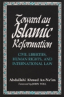 Toward an Islamic Reformation : Civil Liberties, Human Rights, and International Law - eBook