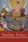 Mirror For the Muslim Prince : Islam and the Theory of Statecraft - eBook