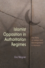 Islamist Opposition in Authoritarian Regimes : The Party of Justice and Development in Morocco - eBook