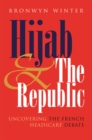 Hijab and the Republic : Uncovering the French Headscarf Debate - eBook
