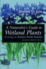 A Naturalist's Guide to Wetland Plants : An Ecology for Eastern North America - eBook