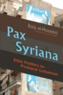 Pax Syriana : Elite Politics in Postwar Lebanon - eBook