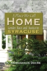 A Place We Call Home : Gender, Race, and Justice in Syracuse - eBook