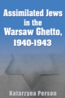 Assimilated Jews in the Warsaw Ghetto, 1940-1943 - eBook