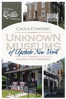 Unknown Museums of Upstate New York : A Guide to 50 Treasures - eBook