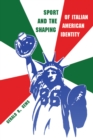 Sport and the Shaping of Italian-American Identity - eBook