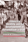 Ethnicity, Identity, and the Development of Nationalism in Iran - eBook