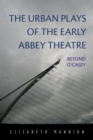 The Urban Plays of the Early Abbey Theatre : Beyond O'Casey - eBook