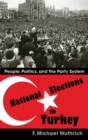 National Elections in Turkey : People, Politics, and the Party System - eBook