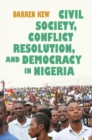 Civil Society, Conflict Resolution, and Democracy in Nigeria - eBook