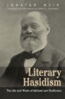 Literary Hasidism : The Life and Works of Michael Levi Rodkinson - eBook
