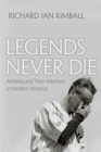 Legends Never Die : Athletes and their Afterlives in Modern America - eBook