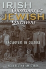 Irish Questions and Jewish Questions : Crossovers in Culture - eBook