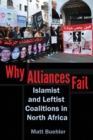 Why Alliances Fail : Islamist and Leftist Coalitions in North Africa - eBook