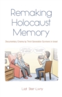 Remaking Holocaust Memory : Documentary Cinema by Third-Generation Survivors in Israel - eBook