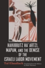 Hakibbutz Ha'artzi, Mapam, and the Demise of the Israeli Labor Movement - eBook