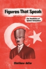 Figures That Speak : The Vocabulary of Turkish Nationalism - eBook
