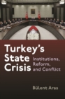 Turkey's State Crisis : Institutions, Reform, and Conflict - eBook