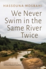 We Never Swim in the Same River Twice - eBook