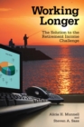 Working Longer : The Solution to the Retirement Income Challenge - eBook