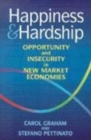 Happiness and Hardship : Opportunity and Insecurity in New Market Economies - Book