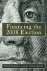 Financing the 2008 Election : Assessing Reform - Book