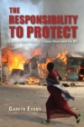 The Responsibility to Protect : Ending Mass Atrocity Crimes Once and For All - Book
