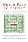 Which Path to Persia? : Options for a New American Strategy toward Iran - Book