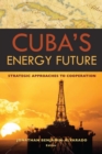Cuba's Energy Future : Strategic Approaches to Cooperation - Book