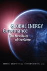Global Energy Governance : The New Rules of the Game - Book