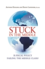 Stuck in the Middle : Is Fiscal Policy Failing the Middle Class? - eBook
