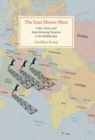The East Moves West : India, China, and Asia's Growing Presence in the Middle East - Book