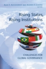 Rising States, Rising Institutions : Challenges for Global Governance - Book
